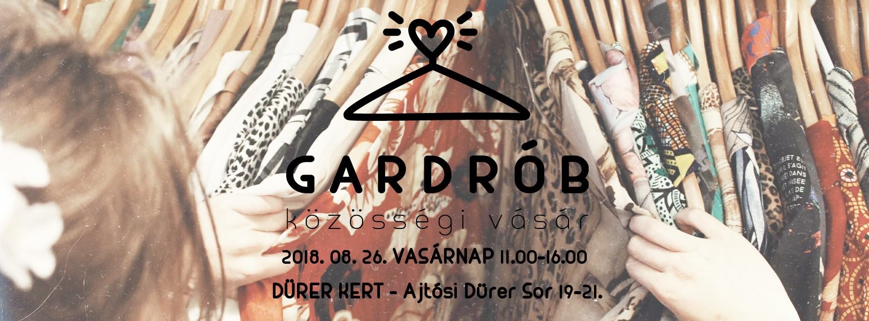 Gardrób Közösségi Vásár - Dürer Kert - Augusztus 26. Gardrób Közösségi Vásár - Dürer Kert - Augusztus 26.